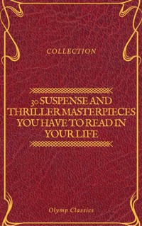 30 Suspense and Thriller Masterpieces you have to read in your life (Olymp Classics) - Marcel Allain - ebook