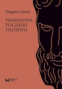 Prawdziwe początki filozofii - Danek Zbigniew - książka