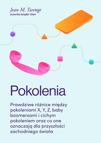Pokolenia. Prawdziwe różnice między pokoleniami X, Y, Z, baby boomersami i cichym pokoleniem - Jean M. Twenge - książka