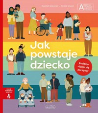 Jak powstaje dziecko. Akademia mądrego dziecka. Chcę wiedzieć więcej - Clare Owen, Rachel Greener - książka