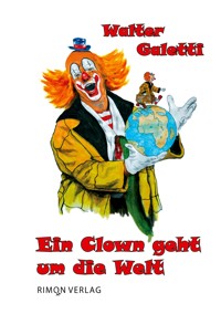 Ein Clown geht um die Welt - Walter Galetti - ebook