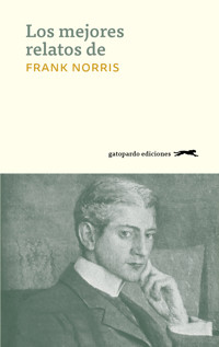 Los mejores relatos de Frank Norris - Frank Norris - ebook