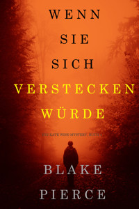 Wenn Sie Sich Verstecken Würde (Ein Kate Wise Mystery – Buch 4) - Blake Pierce - ebook