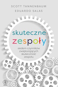 Skuteczne zespoły - Scott Tannenbaum, Eduardo Salas - ebook