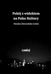 Pokój z widokiem na Pałac Kultury - Żórawińska-Gołoś Monika - książka