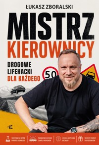 Mistrz kierowcy. Drogowe lifehacki dla każdego - Łukasz Zboralski - ebook