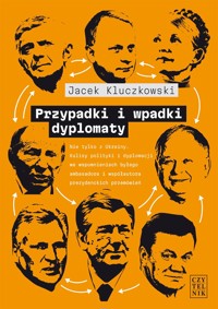 Przypadki i wpadki dyplomaty - Jacek Kluczkowski - ebook + książka