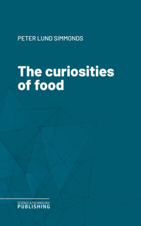 The curiosities of food - Peter Lund Simmonds - ebook
