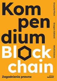 Kompendium blockchain. Zagadnienia prawne - Witold Srokosz, Grzegorz Sobiecki, Krzysztof Piech - książka