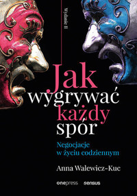 Jak wygrywać każdy spór. Negocjacje w życiu codziennym. Wydanie II - Anna Walewicz-Kuc - audiobook + książka