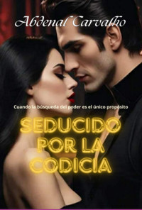 Seducido Por La Codicia - Abdenal Carvalho - ebook