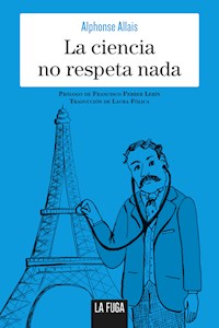 La ciencia no respeta nada - Alphonse Allais - ebook