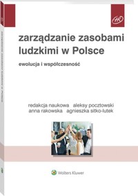 Zarządzanie zasobami ludzkimi w Polsce Ewolucja i współczesność - Pocztowski Aleksy, Rakowska Anna, Sitko-Lutek Agnieszka - książka
