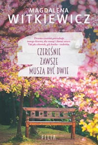 Czereśnie zawsze muszą być dwie - Magdalena Witkiewicz - ebook + audiobook + książka