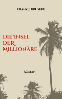 Die Insel der Millionäre - Franz J. Brüseke - ebook