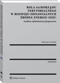 Rola samorządu terytorialnego w rozwoju odnawialnych źródeł energii - Mariusz Szyrski - książka