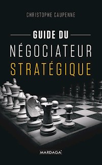 Guide du négociateur stratégique - Christophe Caupenne - ebook