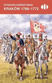 Kraków 1768-1772 - Ryszard Dzieszyński - ebook