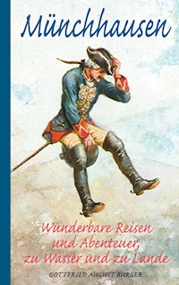 Münchhausen: Wunderbare Reisen und Abenteuer, zu Wasser und zu Lande - Gottfried August Burger - ebook