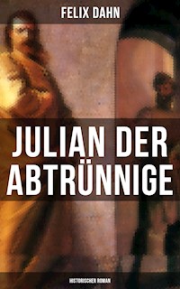 Julian der Abtrünnige: Historischer Roman - Felix  Dahn - ebook