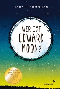 Wer ist Edward Moon? – Ausgezeichnet mit dem Deutschen Jugendliteraturpreis 2020 - Sarah Crossan - ebook