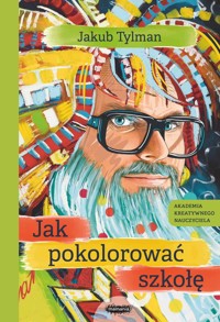 Jak pokolorować szkołę - Jakub Tylman - ebook + książka