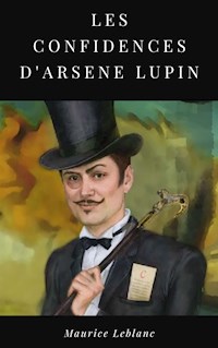 Les Confidences d'Arsène Lupin - Leblanc Maurice - ebook