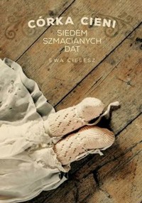 Córka cieni. Tom1. Siedem szmacianych dat - Cielesz Ewa - książka