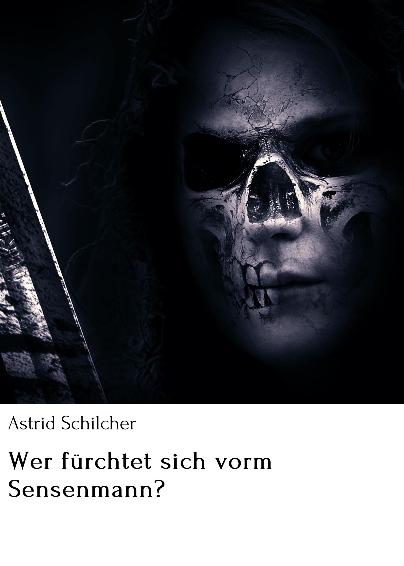Wer fürchtet sich vorm Sensenmann? - Astrid Schilcher - ebook