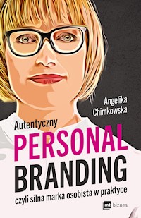 Autentyczny personal branding, czyli silna marka osobista w praktyce - Angelika Chimkowska - ebook + książka