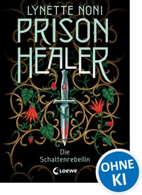 Prison Healer (Band 2) - Die Schattenrebellin - Noni Lynette - ebook