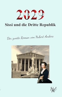 2029 - Sissi und die Dritte Republik - Hubert Anders - ebook