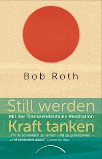 Still werden - Kraft tanken - Bob Roth - ebook