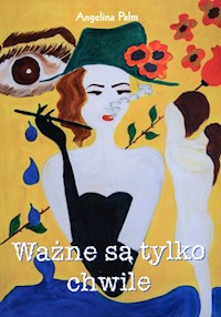 Ważne są tylko chwile - Angelina Palm - książka