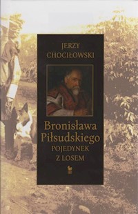 Bronisława Piłsudskiego pojedynek z losem - Jerzy Chociłowski - ebook + audiobook + książka