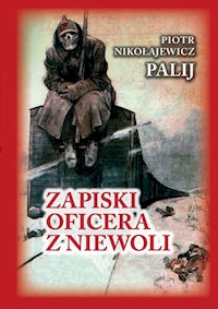 Zapiski oficera z niewoli - Palij Nikołajewicz Piotr - książka