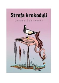 Strefa krokodyli - Czarnecki Łukasz - książka