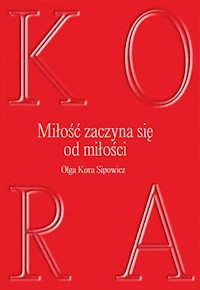 Miłość zaczyna się od milości - Sipowicz Olga Kora - książka