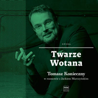 Twarze Wotana. Tomasz Konieczny w rozmowie z Jackiem Marczyńskim - Tomasz Konieczny, Jacek Marczyński - ebook + audiobook