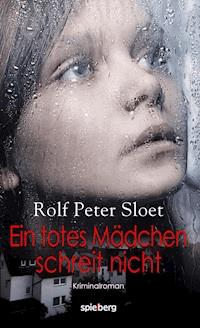 Ein totes Mädchen schreit nicht - Rolf Peter Sloet - ebook