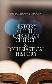 History of the Christian Church & Ecclesiastical History - Philip Schaff - ebook