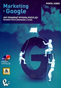 Marketing z Google Jak wejść na pierwszą pozycję? + CD - Kobis Paweł - książka