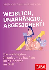 Weiblich, unabhängig, abgesichert! - Stefanie Kühn - ebook
