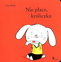 Nie płacz, króliczku - Muhle Jorg - książka