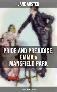 Jane Austen: Pride and Prejudice, Emma & Mansfield Park (3 Books in One Edition) - Jane Austen  - ebook