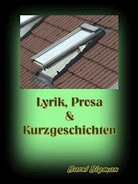 Lyrik, Prosa & Kurzgeschichten - Barni Bigman - ebook
