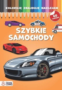 Koloruję, znajduję, naklejam. Szybkie samochody - zbiorowa praca - książka