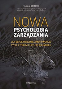 Nowa psychologia zarządzania - Gordon Tomasz - książka