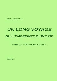 UN LONG VOYAGE ou L'empreinte d'une vie - tome 12 - Ariel Prunell - ebook