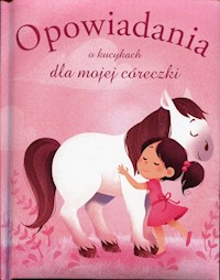 Opowiadania o kucykach dla mojej córeczki - Gausseron Elisabeth - książka